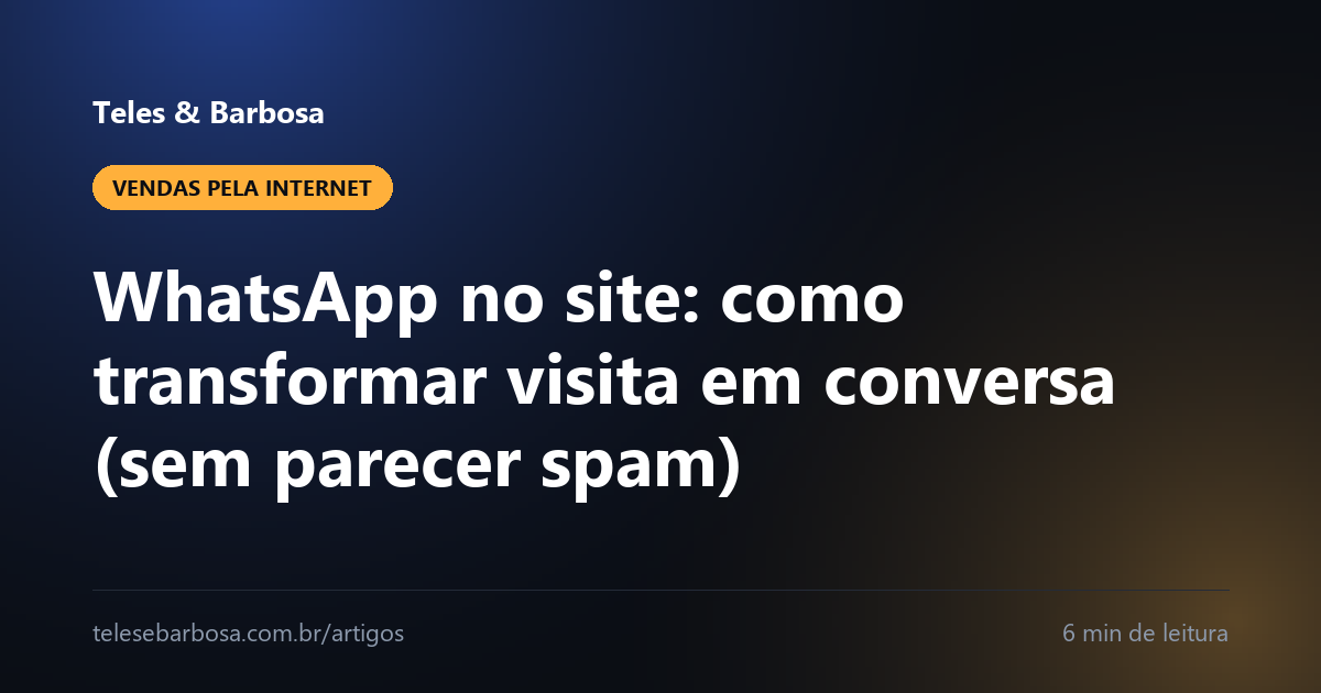WhatsApp no site: como transformar visita em conversa (sem parecer spam)